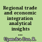 Regional trade and economic integration analytical insights and policy options /