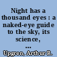 Night has a thousand eyes : a naked-eye guide to the sky, its science, and lore /