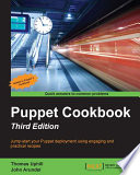 Puppet cookbook : jump-start your puppet deployment using engaging and practical recipes /