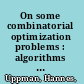 On some combinatorial optimization problems : algorithms and complexity /