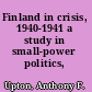 Finland in crisis, 1940-1941 a study in small-power politics,