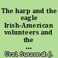 The harp and the eagle Irish-American volunteers and the Union Army, 1861-1865 /