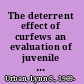The deterrent effect of curfews an evaluation of juvenile probationers /
