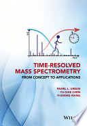 Time-resolved mass spectrometry : from concept to applications /