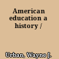 American education a history /