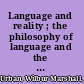 Language and reality ; the philosophy of language and the principles of symbolism.
