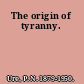 The origin of tyranny.