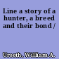 Line a story of a hunter, a breed and their bond /