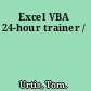 Excel VBA 24-hour trainer /