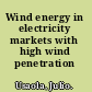 Wind energy in electricity markets with high wind penetration
