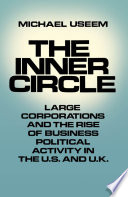 The inner circle : large corporations and the rise of business political activity in the U.S. and U.K. /