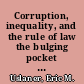 Corruption, inequality, and the rule of law the bulging pocket makes the easy life /