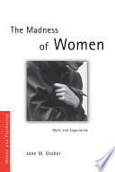 The madness of women myth and experience /