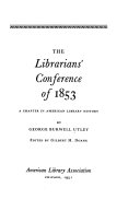 The librarians' conference of 1853 : a chapter in American library history /