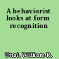 A behaviorist looks at form recognition