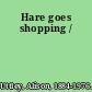 Hare goes shopping /