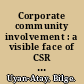 Corporate community involvement : a visible face of CSR in practice /