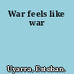 War feels like war