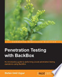 Penetration testing with backbox : an introductory guide to performing crucial penetration testing operations using backbox /