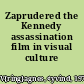 Zaprudered the Kennedy assassination film in visual culture /