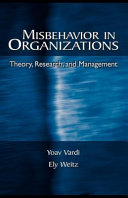 Misbehavior in organizations : theory, research, and management /