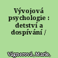 Vývojová psychologie : detství a dospívání /