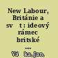 New Labour, Británie a svět : ideový rámec britské zahraniční politiky za vlády Tonyho Blaira a Gordona Browna /