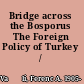 Bridge across the Bosporus The Foreign Policy of Turkey /