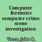 Computer forensics computer crime scene investigation /