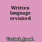 Written language revisited