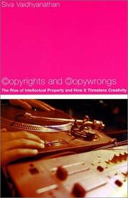 Copyrights and copywrongs : the rise of intellectual property and how it threatens creativity /