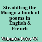 Straddling the Mungo a book of poems in English & French /