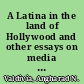 A Latina in the land of Hollywood and other essays on media culture /