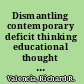 Dismantling contemporary deficit thinking educational thought and practice /