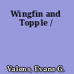 Wingfin and Topple /