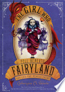 The girl who fell beneath Fairyland and led the revels there /