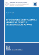 La questione del Sahara occidentale alla luce del principio di autodeterminazione dei popoli /