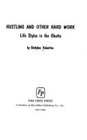 Hustling and other hard work : life styles in the ghetto /