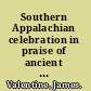 Southern Appalachian celebration in praise of ancient mountains, old-growth forests, & wilderness /