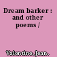 Dream barker : and other poems /