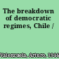 The breakdown of democratic regimes, Chile /