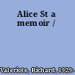 Alice St a memoir /