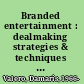 Branded entertainment : dealmaking strategies & techniques for industry professionals /