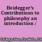 Heidegger's Contributions to philosophy an introduction /