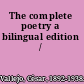 The complete poetry a bilingual edition /