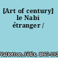 [Art of century] le Nabi étranger /