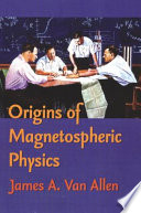 Origins of magnetospheric physics