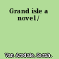 Grand isle a novel /
