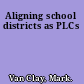 Aligning school districts as PLCs