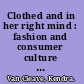 Clothed and in her right mind : fashion and consumer culture at Smith College, 1920-1929 /